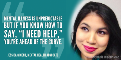 Mental illness is unpredictable but if you know how to say, “I need help,” you’re ahead of the curve.
